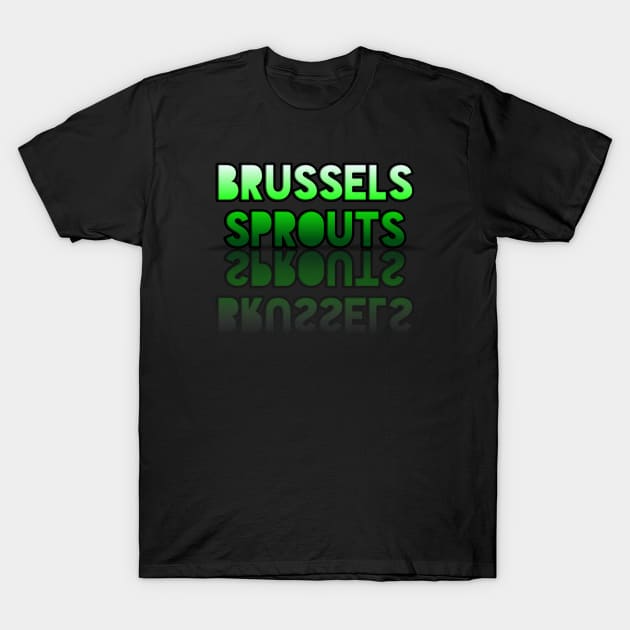 Brussel Sprouts - Healthy Lifestyle - Foodie Food Lover - Graphic Typography T-Shirt by MaystarUniverse